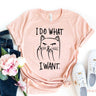 I do what I want T-shirt T-shirts Pet Parents 22 $ Whiskers